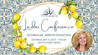 The Pointe Ladies Conference Dr. Meredith Travelstead