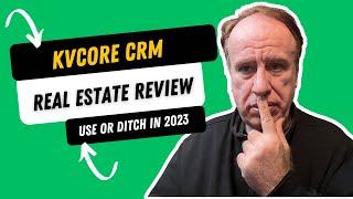 kvCORE CRM Real Estate Review Use or Ditch in 2023?