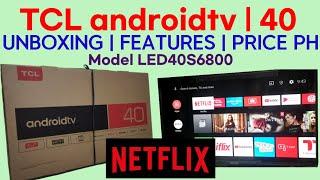 UNBOXING TCL 40 INCHES ANDROID TV | PRICE PHILIPPINES | MODEL LED40S6800