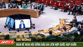 Iran yêu cầu Hội đồng Bảo an họp khẩn, lên án “cuộc chiến tranh nguy hiểm” của Mỹ | ANTV