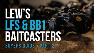 Lew's Baitcast Reel Buyers Guide - LFS & BB1 Reels