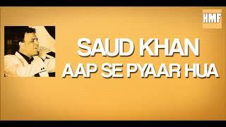 Saud Khan - Aap se pyaar hua