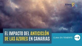 The impact of the Azores anticyclone on the Canary Islands | Weather in Tenerife