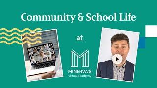 Community & School Life - Trial - Minerva's Virtual Academy