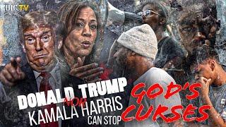 Donald Trump, Nor Kamala Harris Can Stop God's Curses