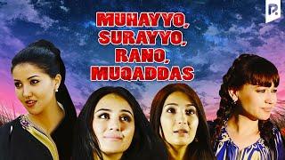 Muhayyo, Surayo, Ra'no, Muqaddas (o'zbek film) | Мухаё, Сураё, Раъно, Мукаддас (узбекфильм)