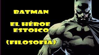 Batman y los estoicos - Filosofía - Escuela Estoica - Filosofía de Batman