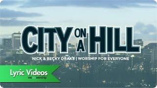 Nick & Becky Drake - City On A Hill - Lyric Video