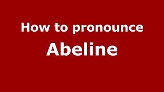 How to Pronounce Abeline - PronounceNames.com