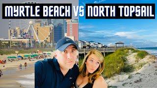 Myrtle Beach, SC vs North Topsail Beach, NC - Which One Would We Choose?