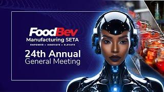 FoodBev Manufacturing SETA 24th Annual General Meeting - Live Stream