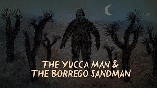 EPISODE SEVEN: THE YUCCA MAN & THE BORREGO SANDMAN