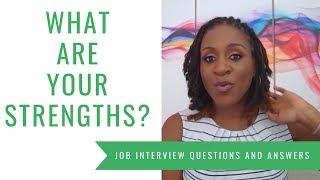 What Are Your Strengths? (JOB INTERVIEW QUESTIONS AND ANSWERS)