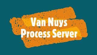 VAN NUYS PROCESS SERVER - LOS ANGELES COUNTY