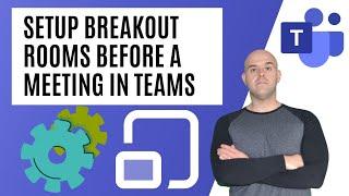 How To Set Up Breakout Rooms Before a Meeting in Microsoft Teams