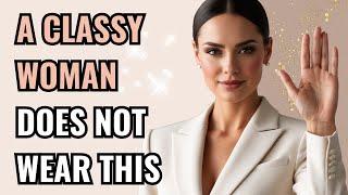 10 Items a Classy Woman Would NEVER WEAR 