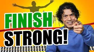 Finish Strong!  Don’t Just Wing It! | Sidd Ahmed