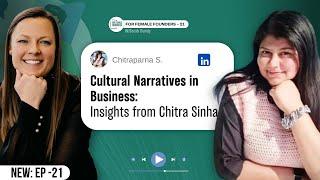 Cultural Narratives in Business: Insights from Chitra Sinha | Ep-21 | For Female Founders | Sarah B