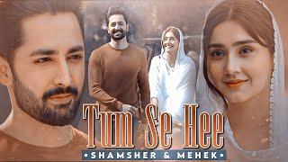 TUM SE HEE |•MEHEK & SHAMSHER•| KAISI TERI KHUDGARZI | VM EDIT | MANIXCREATIONS