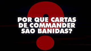 Por que cartas são banidas em Commander?