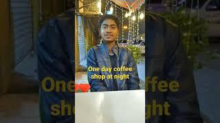 One day coffee shop at night. Tufael Ahmed.Top update Pro.