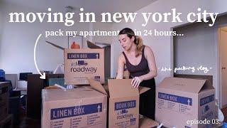 MOVING IN NYC 03. | pack my entire nyc apartment with me in *24 hours*