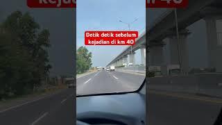 Detik detik sebelum kejadian di km 40 #manguzanxchanel