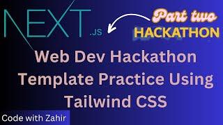 Web Dev Hackathon Template Practice Using Tailwind CSS In Next JS Part 2 | GIAIC | [ Urdu/Hindi ]