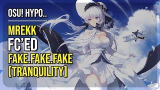 osu! Hypo.. | [10] mrekk FC'ed Fake.Fake.Fake [Tranquility]