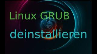 Linux wieder entfernen - zuerst den GRUB Bootloader löschen