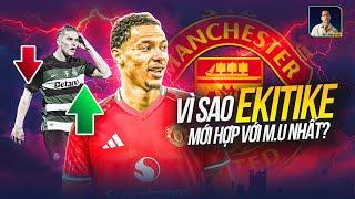 VÌ SAO HUGO EKITIKE PHÙ HỢP VỚI MAN UTD?