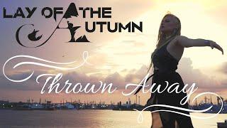 LAY OF THE AUTUMN - Thrown Away (OFFICIAL VIDEO)