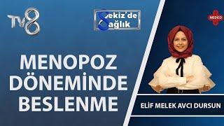 Menopoz Döneminde Beslenme Nasıl Olmalıdır? | Uzm. Dyt. Elif Melek Avcı Dursun | 8'de Sağlık