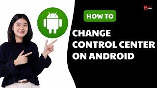 Control Center Settings | Change Control Center On Android | Control Center