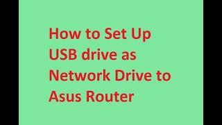 How to Set Up USB drive as Network Drive to Asus Router