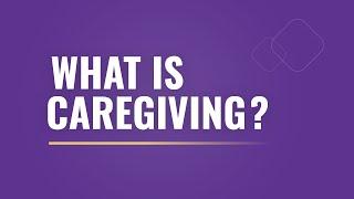 What Is Caregiving?