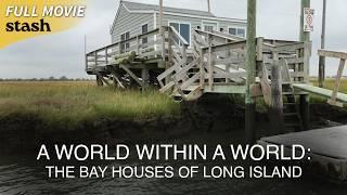 A World Within a World: The Bay Houses of Long Island | Documentary | Full Movie