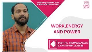 WORK,ENERGY AND POWER | Prof. P.C Thomas Chaithanya Classes