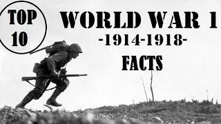 TOP 10 FACTS: WORLD WAR 1