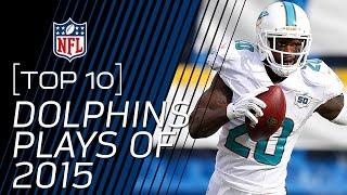 Top 10 Miami Dolphins Plays of 2015 | #TopTenTuesdays | NFL