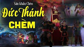 Sân Khấu Chèo: ĐỨC THÁNH CHÈM - Nhà hát Chèo Việt Nam