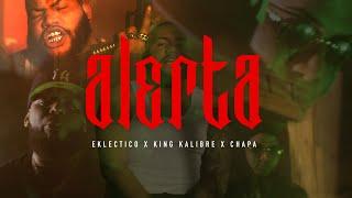 ALERTA  - Eklectico x @KingKalibreHD x @ChapaLavozdelpatio (Video Oficial) | @EKLECTICODIABLO