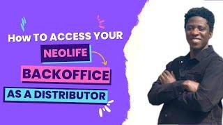 How To Access Your Neolife Back Office As A Distributor: Neolife Business Opportunity UK