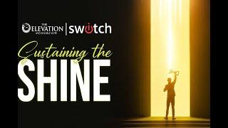 Switch: Sustaining The Shine | 11th June, 2025 | The Elevation Church Broadcast