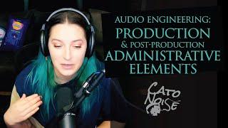 Music Business Advice: Production & Post Production Administrative Elements for Audio Engineers