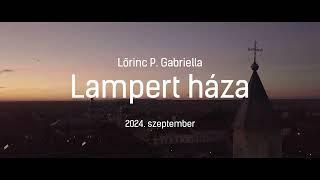 Lőrincz P. Gabriella: Lampert háza - Beregszász 2024.