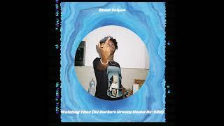 Brent Faiyaz - Waisting Time (DJ Darko‘s Groovy Re-Edit) Free Download