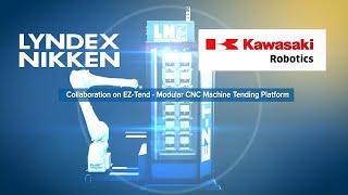 Lyndex-Nikken - EZ-Tend Automation Solution Collaboration with Kawasaki Robotics