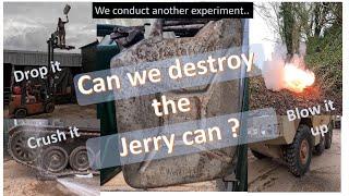 Testing Military Jerry cans to destruction. Dropped, driven over, blown up - how long can it last?