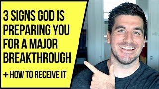 3 Signs God Is Preparing You for a Major Breakthrough